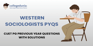 CUET PG PYQs for Western Sociologists with Solutions: Practice CUET PG Previous Year Questions